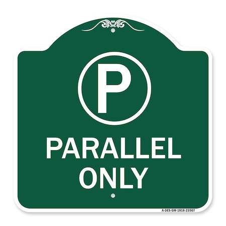 Signmission Parallel Parking Sign W/ Graphic, Green & White Aluminum Sign, 18" x 18", GW-1818-23507 A-DES-GW-1818-23507